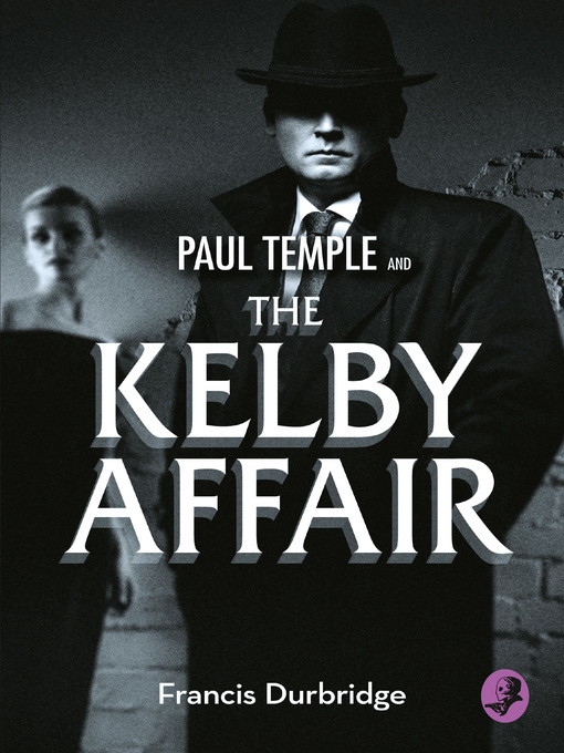 Title details for Paul Temple and the Kelby Affair by Francis Durbridge - Available